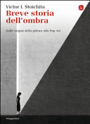 Copertina  Breve storia dell'ombra : dalle origini della pittura alla pop art